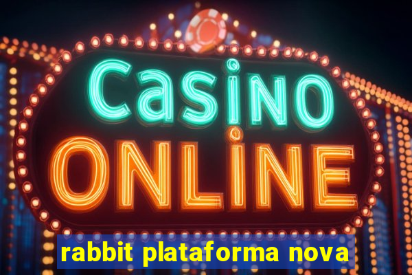 rabbit plataforma nova